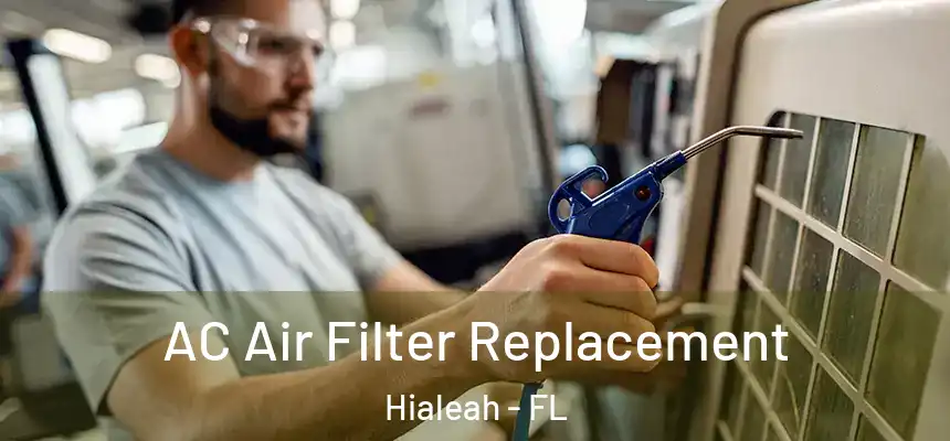 AC Air Filter Replacement Hialeah - FL