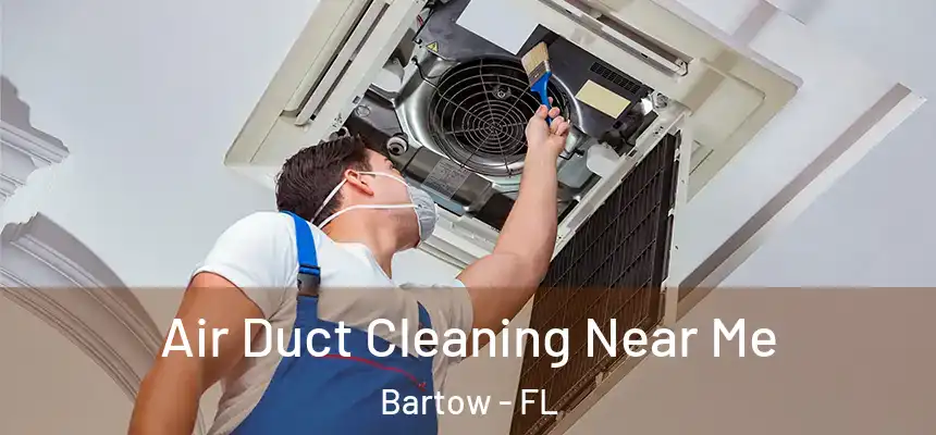  Air Duct Cleaning Near Me Bartow - FL