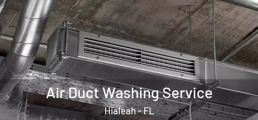 Air Duct Washing Service Hialeah - FL