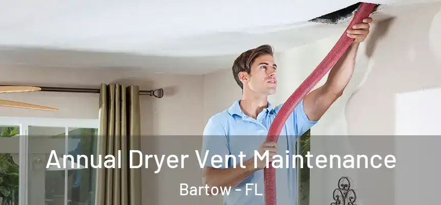  Annual Dryer Vent Maintenance Bartow - FL