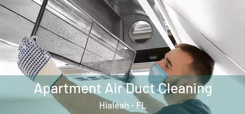  Apartment Air Duct Cleaning Hialeah - FL