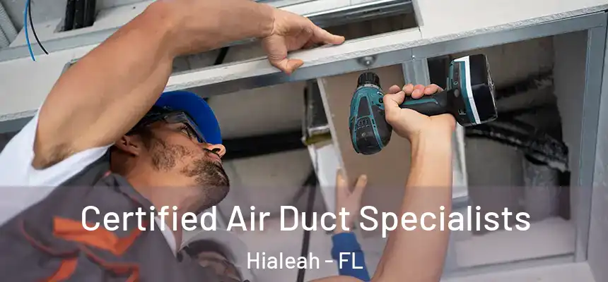  Certified Air Duct Specialists Hialeah - FL