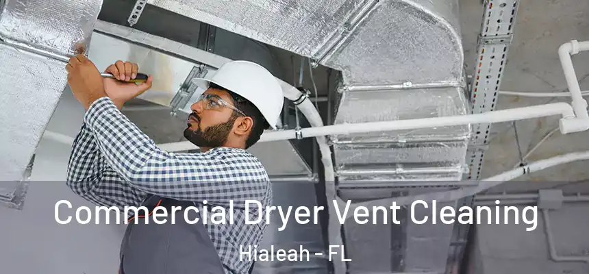 Commercial Dryer Vent Cleaning Hialeah - FL