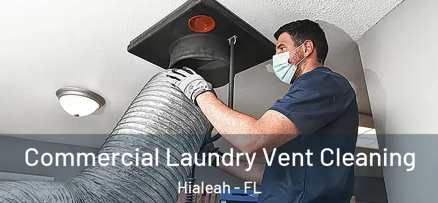  Commercial Laundry Vent Cleaning Hialeah - FL