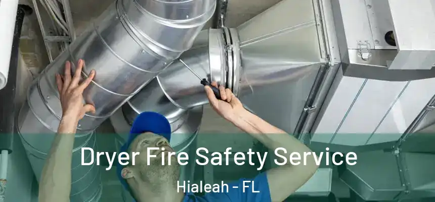  Dryer Fire Safety Service Hialeah - FL