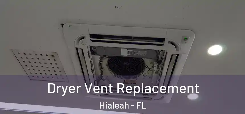 Dryer Vent Replacement Hialeah - FL