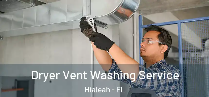  Dryer Vent Washing Service Hialeah - FL