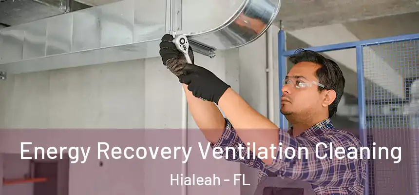  Energy Recovery Ventilation Cleaning Hialeah - FL