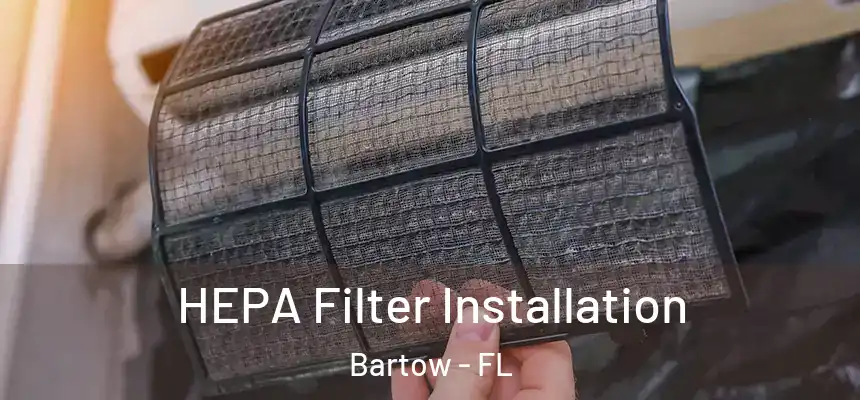 HEPA Filter Installation Bartow - FL
