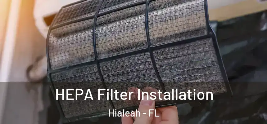  HEPA Filter Installation Hialeah - FL