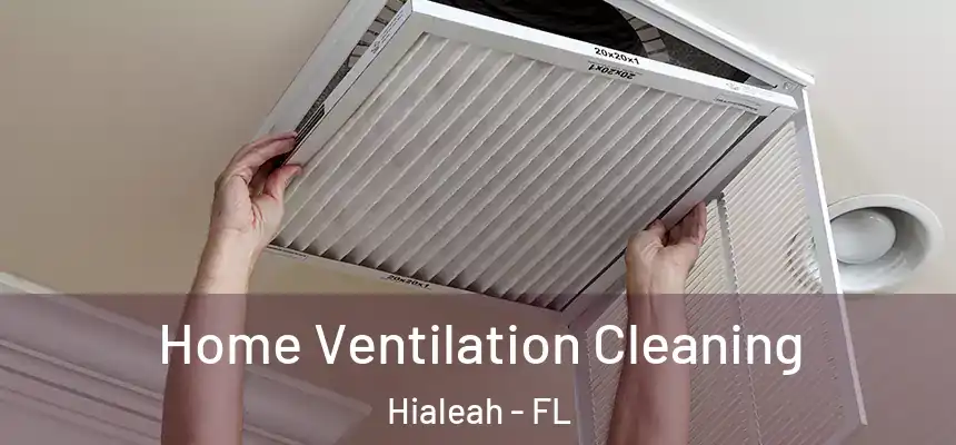 Home Ventilation Cleaning Hialeah - FL