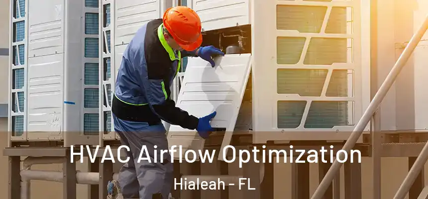  HVAC Airflow Optimization Hialeah - FL