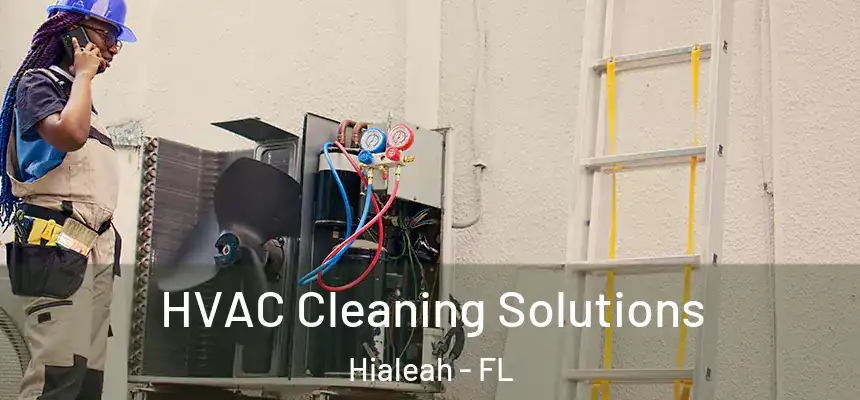  HVAC Cleaning Solutions Hialeah - FL