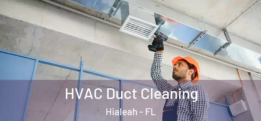  HVAC Duct Cleaning Hialeah - FL