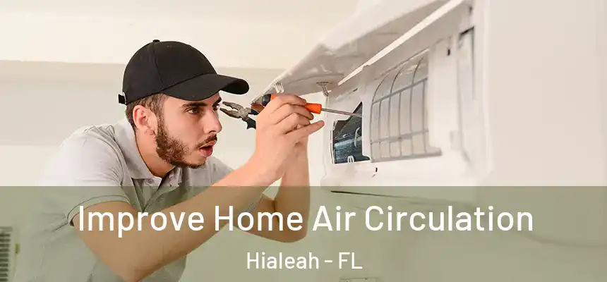 Improve Home Air Circulation Hialeah - FL