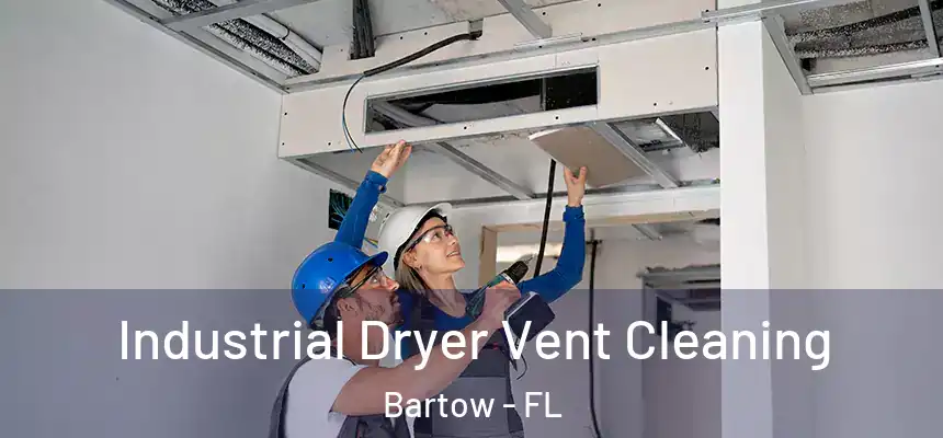  Industrial Dryer Vent Cleaning Bartow - FL