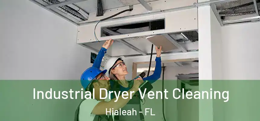  Industrial Dryer Vent Cleaning Hialeah - FL