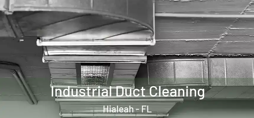  Industrial Duct Cleaning Hialeah - FL