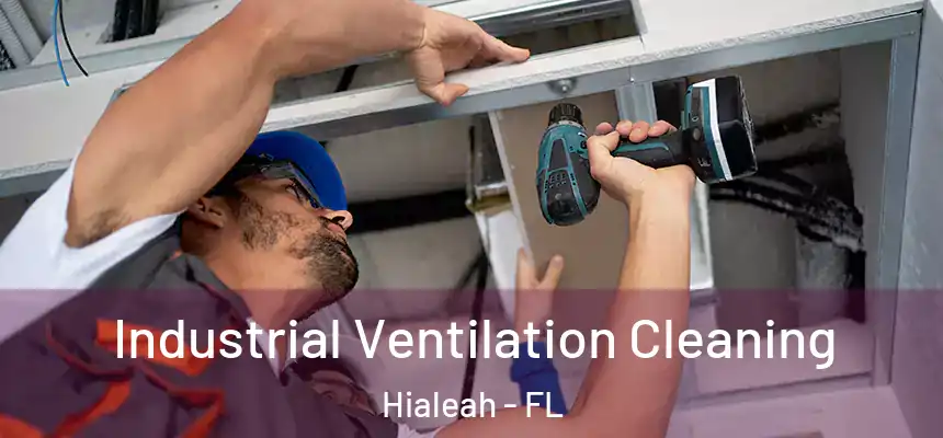  Industrial Ventilation Cleaning Hialeah - FL