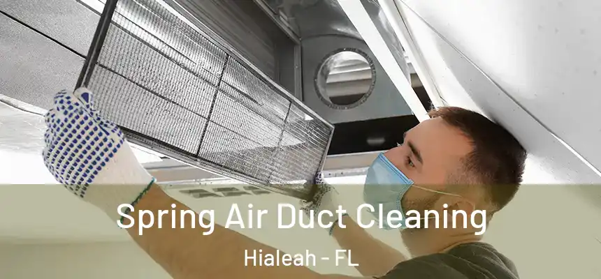 Spring Air Duct Cleaning Hialeah - FL