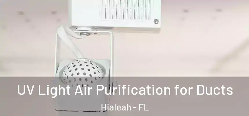 UV Light Air Purification for Ducts Hialeah - FL